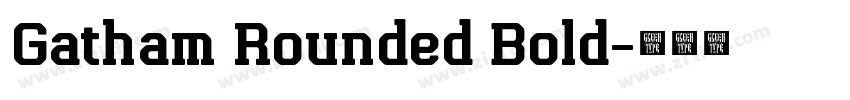 Gatham Rounded Bold字体转换 Gatham Rounded Bold字体转换
